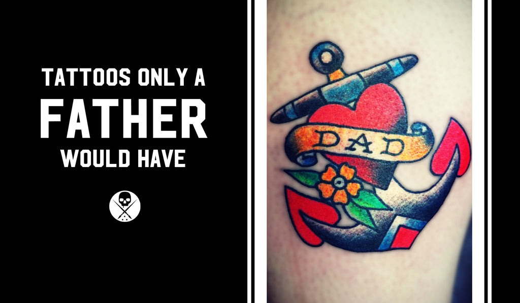 Tattoos Only A Father Would Have